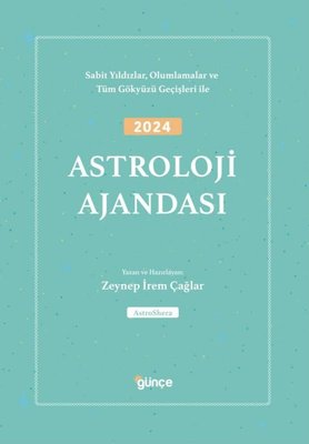 2024 Astroloji Ajandası - Sabit Yıldızlar Olumlamalar ve Tüm Gökyüzü Geçişleri İle