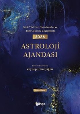 2026 Astroloji Ajandası - Sabit Yıldızlar Olumlamalar ve Tüm Gökyüzü Geçişleri İle