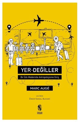 Yer Değiller - Bir Üst Modernite Antropolojisine Giriş