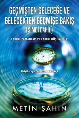 Geçmişten Geleceğe ve Gelecekten Geçmişe Bakış