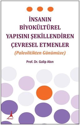 İnsanın Biyokültürel Yapısını Şekillendiren Çevresel Etmenler-Paleolitikten Günümüze