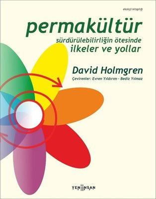 Permakültür: Sürdürülebilirliğin Ötesinde İlkeler ve Yollar