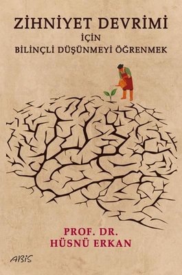 Zihniyet Devrimi İçin Bilinçli Düşünmeyi Öğrenmek