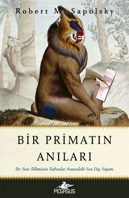Bir Primatın Anıları: Bir Sinir Bilimcinin Babunlar Arasındaki Sıra Dışı Yaşamı