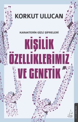 Kişilik Özelliklerimiz ve Genetik - Karakterin Gizli Şifreleri