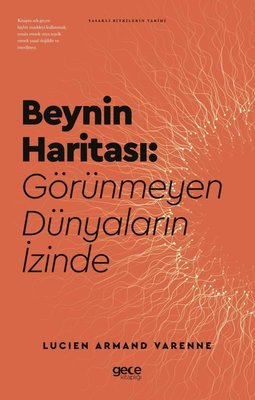 Beynin Haritası: Görünmeyen Dünyaların İzinde