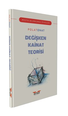 Değişken Kainat Teorisi-Mistik Bilimkurgu Öyküleri