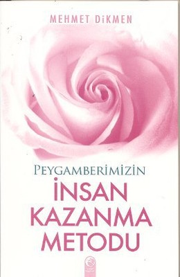 Peygamberimizin İnsan Kazanma Metodu