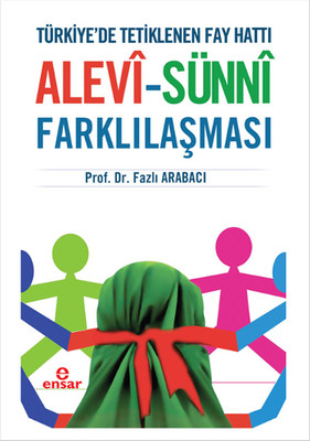 Türkiye'de Tetiklenen Fay Hattı Alevi - Sünni Farklılaşması