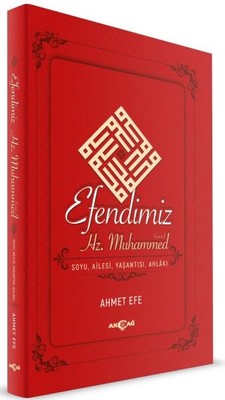 Efendimiz Hz.Muhammed-Soyu Ailesi Yaşantısı Ahlakı
