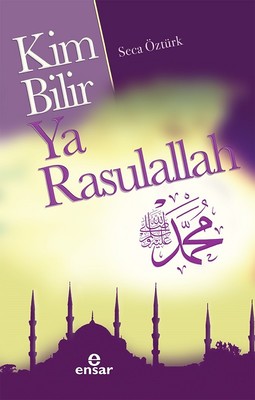 Kim Bilir Ya Rasulallah