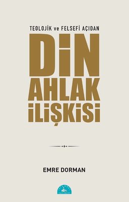 Teolojik ve Felsefi Açıdan Din ve Ahlak İlişkisi