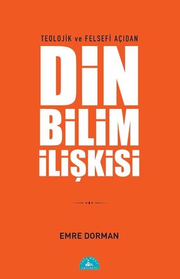 Teolojik ve Felsefi Açıdan Din ve Bilim İlişkisi