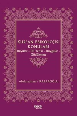 Kur'an Psikolojisi Konuları: Duyular - Dil Yetisi - Duygular - Güdülenme