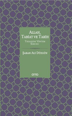 Allah Tabiat ve Tarih - Teolojide Yöntem Sorunu