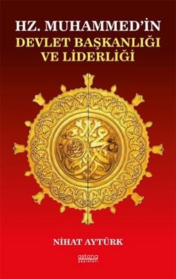 Hz. Muhammed'in Devlet Başkanlığı ve Liderliği