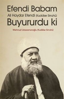 Efendi Babam Ali Haydar Efendi Buyururdu ki