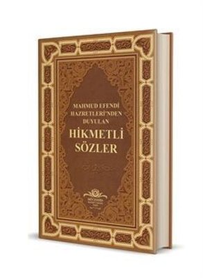 Mahmud Efendi Hazretleri'nden Duyulan Hikmetli Sözler