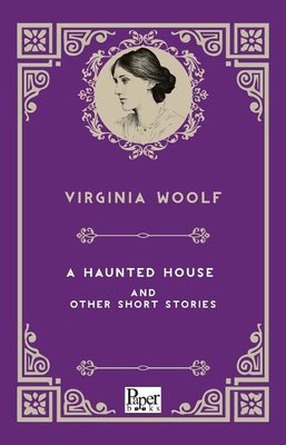 A Haunted House And Other Short Stories