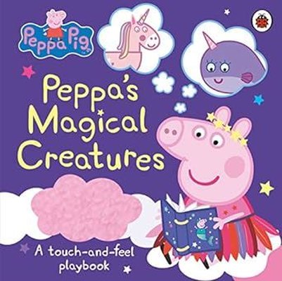 Peppa Pig: Peppa's Magical Creatures : A touch-and-feel playbook