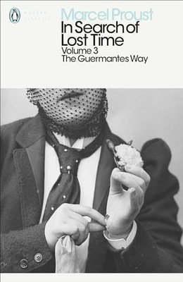 In Search of Lost Time: Volume 3 : The Guermantes Way