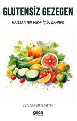 Glutensiz Gezegen - Hassas Bir Mide İçin Rehber