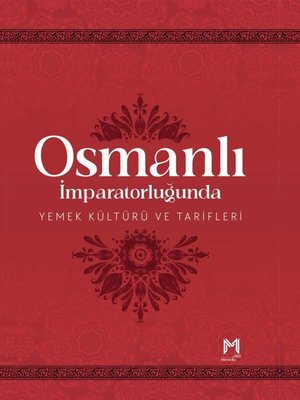 Osmanlı İmparatorluğunda Yemek Kültürü ve Tarifleri