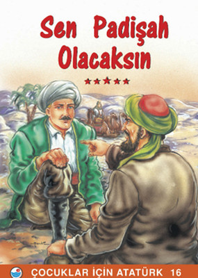 Sen Padişah Olacaksın - Çocuklar İçin Atatürk