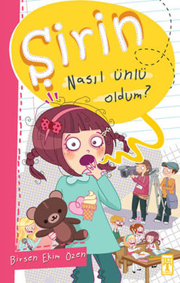 Şirin-Nasıl Ünlü Oldum?