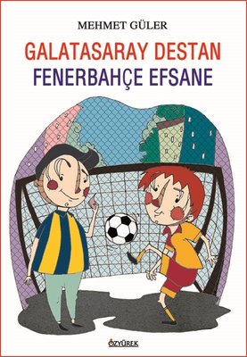 Galatasaray Destan - Fenerbahçe Efsane