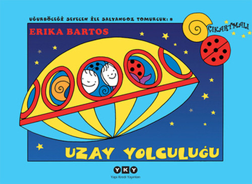 Uzay Yolculuğu 8-Uğurböceği Sevecen ile Salyangoz Tomurcuk