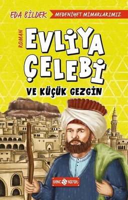 Medeniyet Mimarlarımız 1-Evliya Çelebi ve Küçük Gezgin