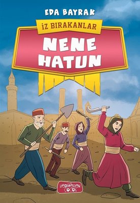 Nene Hatun-İz Bırakanlar