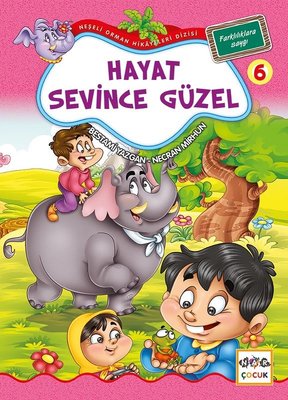 Hayat Sevince Güzel 6-Neşeli Orman Hikayeleri Dizisi-Büyük Boy