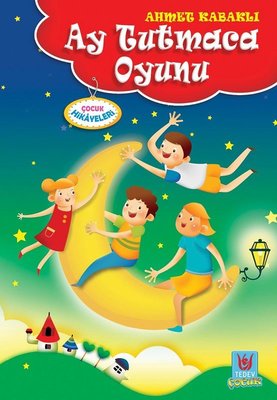 Ay Tutmaca Oyunu-Çocuk Hikayeleri