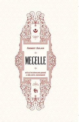 Mecelle - Külli Kaideler Şerhi ve Bir Zeyl Denemesi