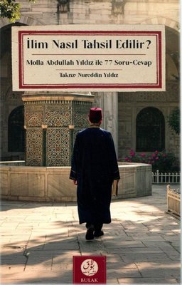 İlim Nasıl Tahsil Edilir? Molla Abdullah Yıldız İle 77 Soru - Cevap