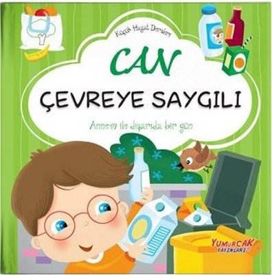 Can Çevreye Saygılı - Küçük Hayat Dersleri