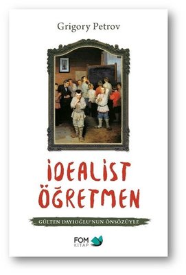 İdealist Öğretmen - Gülten Dayıoğlunun Önsözüyle