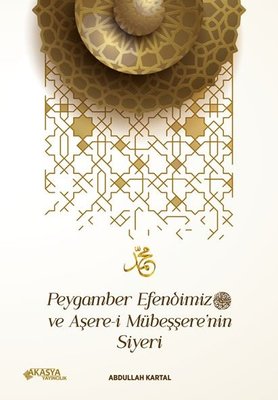 Peygamber Efendimiz ve Asere-i Mubessere'nin Siyeri