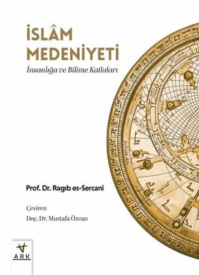İslam Medeniyeti: İnsanlığa ve Bilime Katkıları