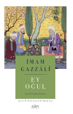 Ey Oğul & İlim Yolcusunun El Kitabı