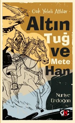 Altın Tuğ ve Mete Han - Gök Yeleli Atlılar