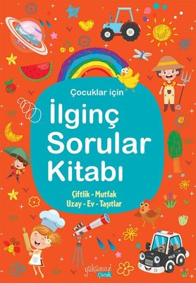 Çocuklar İçin İlginç Sorular Kitabı - Turuncu  Kapak - Çiftlik - Mutfak - Uzay  Ev - Taşıtlar