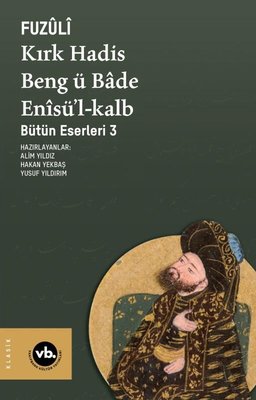 Kırk Hadis Beng ü Bade Enisü'l-Kalb - Bütün Eserleri 3