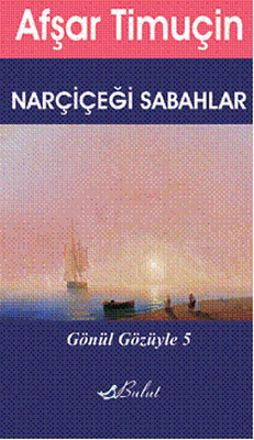 Gönül Gözüyle 5 - Narçiçeği Sabahlar