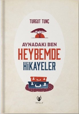 Aynadaki Ben - Heybemde Hikayeler