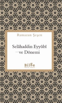 Selahaddin Eyyubi ve Dönemi