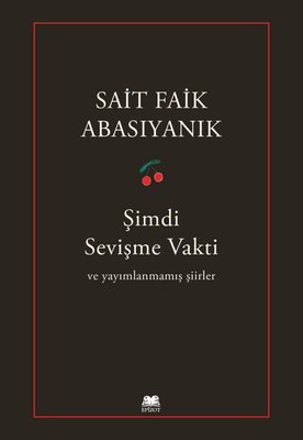 Şimdi Sevişme Vakti ve Yayımlanmamış Şiirler