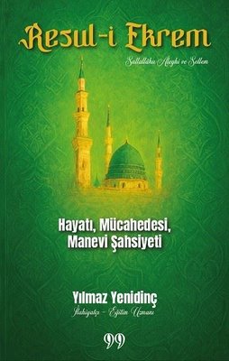 Resul-i Ekrem: Hayatı Mücahedesi Manevi Şahsiyeti